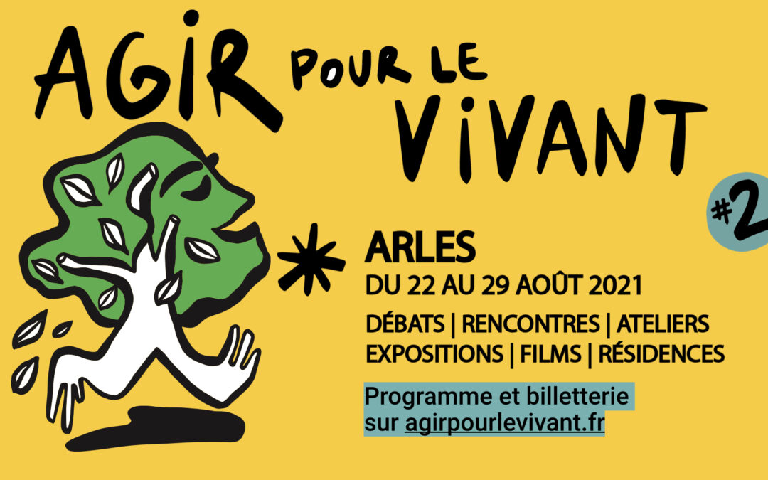 Le festival Agir pour le vivant à Arles : Comment construire un monde commun ?
