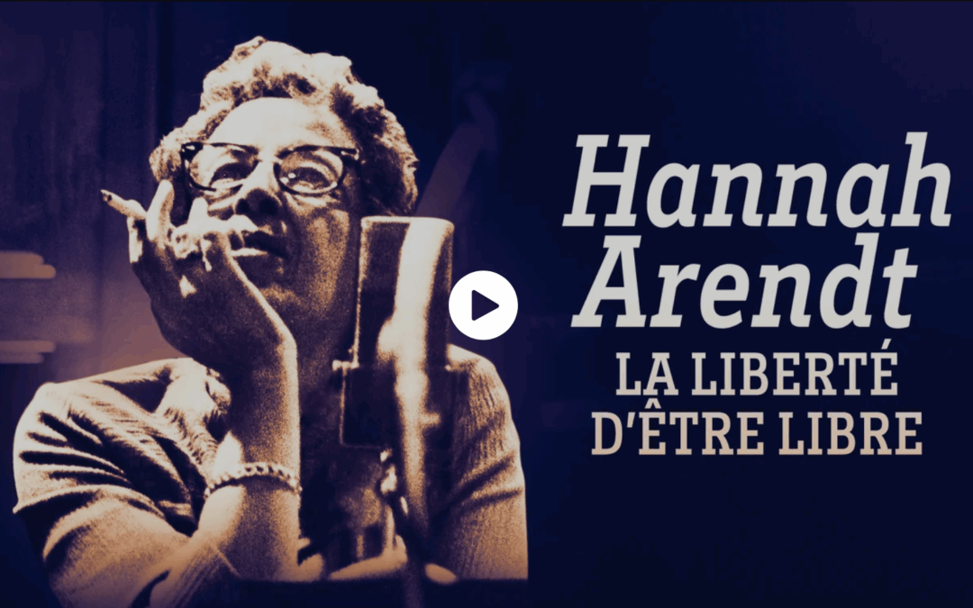 Hannah Arendt, la liberté d&rsquo;être libre (replay France 5)